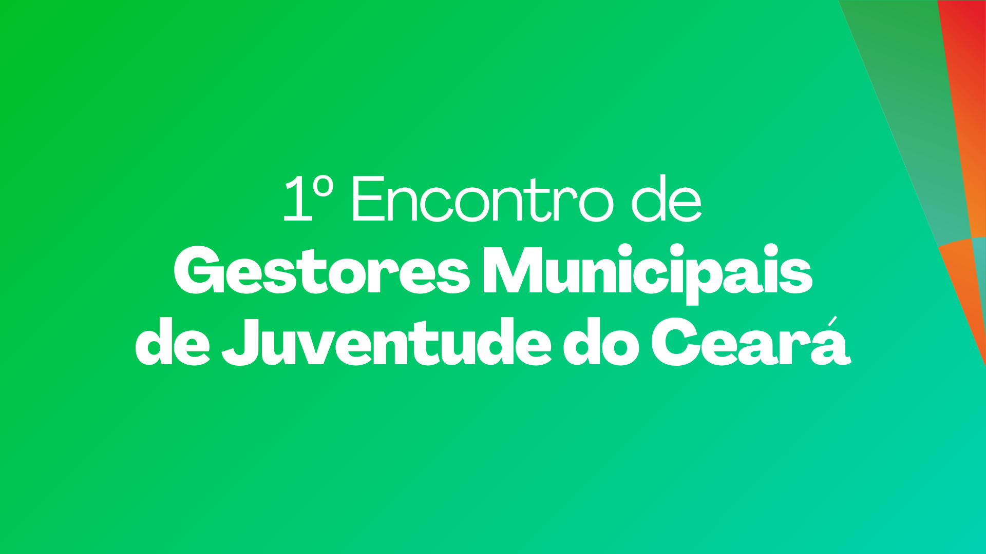Governo do Ceará realiza Encontro Estadual de Gestores e Gestoras de Juventude